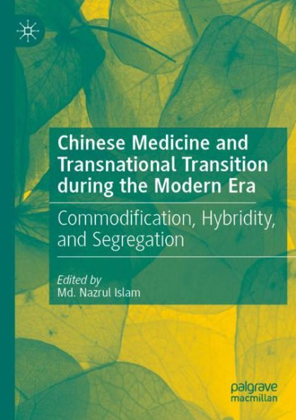 Chinese Medicine and Transnational Transition during the Modern Era: Commodification, Hybridity, and Segregation