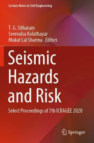 Title: Seismic Hazards and Risk: Select Proceedings of 7th ICRAGEE 2020, Author: T. G. Sitharam