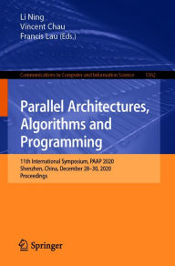 Title: Parallel Architectures, Algorithms and Programming: 11th International Symposium, PAAP 2020, Shenzhen, China, December 28-30, 2020, Proceedings, Author: Li Ning