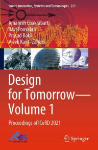 Title: Design for Tomorrow-Volume 1: Proceedings of ICoRD 2021, Author: Amaresh Chakrabarti