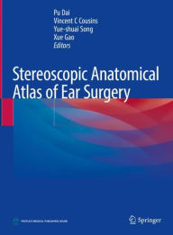 Title: Stereoscopic Anatomical Atlas of Ear Surgery, Author: Pu Dai