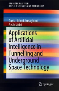 Title: Applications of Artificial Intelligence in Tunnelling and Underground Space Technology, Author: Danial Jahed Armaghani