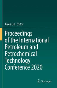 Title: Proceedings of the International Petroleum and Petrochemical Technology Conference 2020, Author: Jia'en Lin
