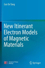 Title: New Itinerant Electron Models of Magnetic Materials, Author: Gui-De Tang