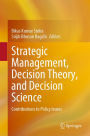 Strategic Management, Decision Theory, and Decision Science: Contributions to Policy Issues