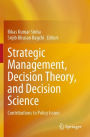 Strategic Management, Decision Theory, and Decision Science: Contributions to Policy Issues