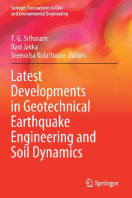 Title: Latest Developments in Geotechnical Earthquake Engineering and Soil Dynamics, Author: T.G. Sitharam