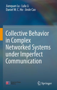 Title: Collective Behavior in Complex Networked Systems under Imperfect Communication, Author: Jianquan Lu