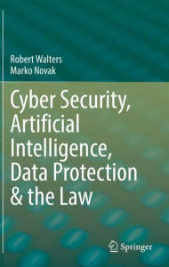 Title: Cyber Security, Artificial Intelligence, Data Protection & the Law, Author: Robert Walters