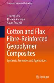 Title: Cotton and Flax Fibre-Reinforced Geopolymer Composites: Synthesis, Properties and Applications, Author: It-Meng Low