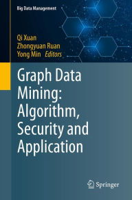 Title: Graph Data Mining: Algorithm, Security and Application, Author: Qi Xuan