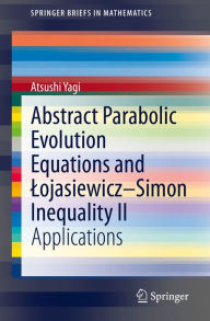 Title: Abstract Parabolic Evolution Equations and Lojasiewicz-Simon Inequality II: Applications, Author: Atsushi Yagi