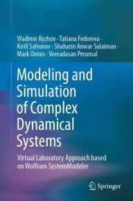 Title: Modeling and Simulation of Complex Dynamical Systems: Virtual Laboratory Approach based on Wolfram SystemModeler, Author: Vladimir Ryzhov