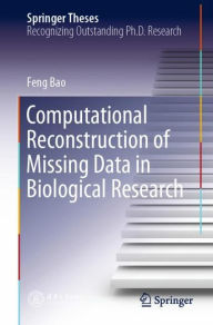 Title: Computational Reconstruction of Missing Data in Biological Research, Author: Feng Bao