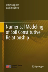 Title: Numerical Modeling of Soil Constitutive Relationship, Author: Qingyang Ren