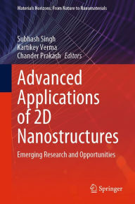 Title: Advanced Applications of 2D Nanostructures: Emerging Research and Opportunities, Author: Subhash Singh