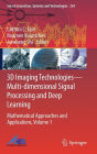 3D Imaging Technologies-Multi-dimensional Signal Processing and Deep Learning: Mathematical Approaches and Applications, Volume 1
