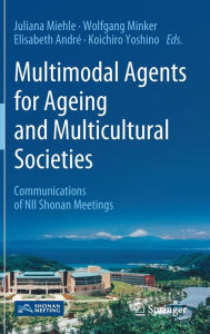 Title: Multimodal Agents for Ageing and Multicultural Societies: Communications of NII Shonan Meetings, Author: Juliana Miehle