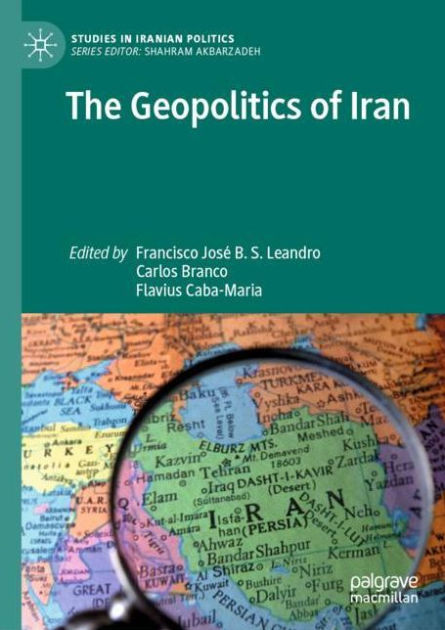 The Geopolitics Of Iran By Francisco José B. S. Leandro, Hardcover ...