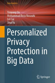 Title: Personalized Privacy Protection in Big Data, Author: Youyang Qu