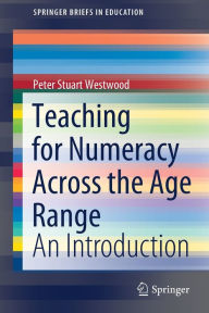 Title: Teaching for Numeracy Across the Age Range: An Introduction, Author: Peter Stuart Westwood