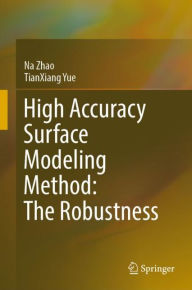 Title: High Accuracy Surface Modeling Method: The Robustness, Author: Na Zhao