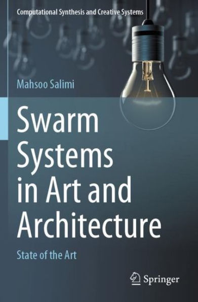 Swarm Systems in Art and Architecture: State of the Art