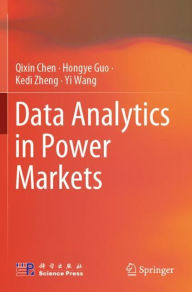 Title: Data Analytics in Power Markets, Author: Qixin Chen