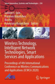 Title: Wireless Technology, Intelligent Network Technologies, Smart Services and Applications: Proceedings of 4th International Conference on Wireless Communications and Applications (ICWCA 2020), Author: Lakhmi C. Jain