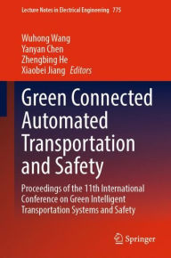 Title: Green Connected Automated Transportation and Safety: Proceedings of the 11th International Conference on Green Intelligent Transportation Systems and Safety, Author: Wuhong Wang