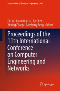 Title: Proceedings of the 11th International Conference on Computer Engineering and Networks, Author: Qi Liu
