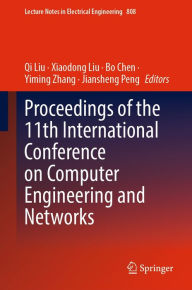 Title: Proceedings of the 11th International Conference on Computer Engineering and Networks, Author: Qi Liu
