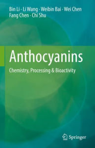 Title: Anthocyanins: Chemistry, Processing & Bioactivity, Author: Bin Li