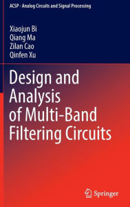 Title: Design and Analysis of Multi-Band Filtering Circuits, Author: Xiaojun Bi