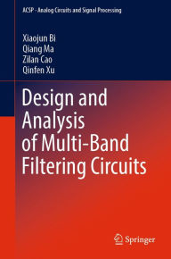 Title: Design and Analysis of Multi-Band Filtering Circuits, Author: Xiaojun Bi
