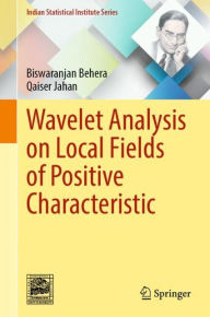 Title: Wavelet Analysis on Local Fields of Positive Characteristic, Author: Biswaranjan Behera