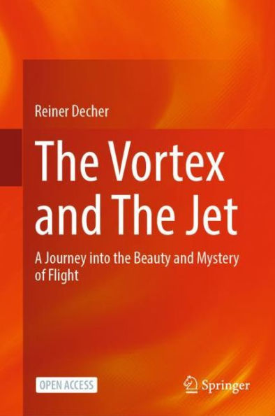 The Vortex and The Jet: A Journey into the Beauty and Mystery of Flight