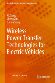Title: Wireless Power Transfer Technologies for Electric Vehicles, Author: Xi Zhang