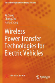 Title: Wireless Power Transfer Technologies for Electric Vehicles, Author: Xi Zhang