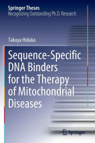 Title: Sequence-Specific DNA Binders for the Therapy of Mitochondrial Diseases, Author: Takuya Hidaka