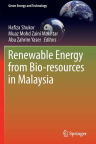 Title: Renewable Energy from Bio-resources in Malaysia, Author: Hafiza Shukor