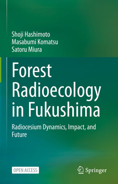 Forest Radioecology in Fukushima: Radiocesium Dynamics, Impact, and Future