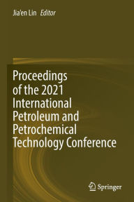 Title: Proceedings of the 2021 International Petroleum and Petrochemical Technology Conference, Author: Jia'en Lin