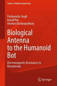 Title: Biological Antenna to the Humanoid Bot: Electromagnetic Resonances in Biomaterials, Author: Pushpendra Singh