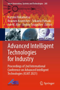 Title: Advanced Intelligent Technologies for Industry: Proceedings of 2nd International Conference on Advanced Intelligent Technologies (ICAIT 2021), Author: Kazumi Nakamatsu