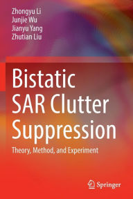 Title: Bistatic SAR Clutter Suppression: Theory, Method, and Experiment, Author: Zhongyu Li