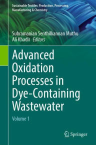 Title: Advanced Oxidation Processes in Dye-Containing Wastewater: Volume 1, Author: Subramanian Senthilkannan Muthu