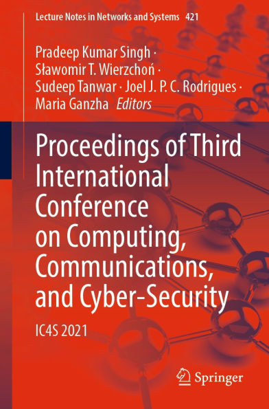 Proceedings of Third International Conference on Computing, Communications, and Cyber-Security: IC4S 2021