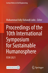Title: Proceedings of the 10th International Symposium for Sustainable Humanosphere: ISSH 2021, Author: Muhammad Adly Rahandi Lubis