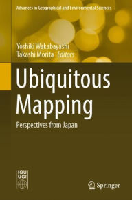 Title: Ubiquitous Mapping: Perspectives from Japan, Author: Yoshiki Wakabayashi